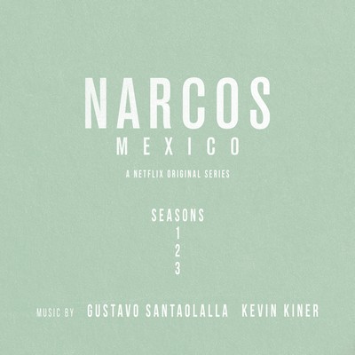 دانلود موسیقی متن سریال Narcos: Mexico Season 1-3 – توسط Gustavo Santaoloalla, Kevin Kiner