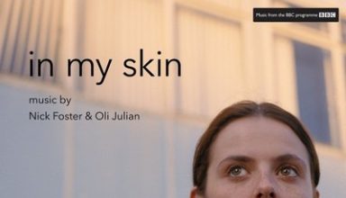 دانلود موسیقی متن فیلم In My Skin – توسط Nick Foster, Oli Julian