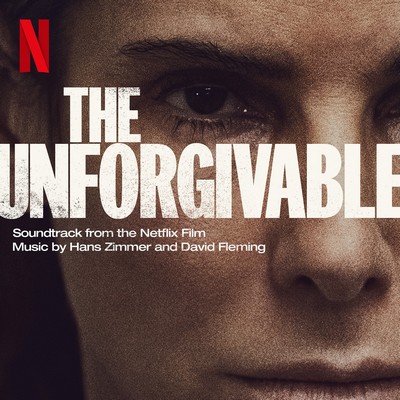 دانلود موسیقی متن فیلم The Unforgivable – توسط Hans Zimmer, David Fleming