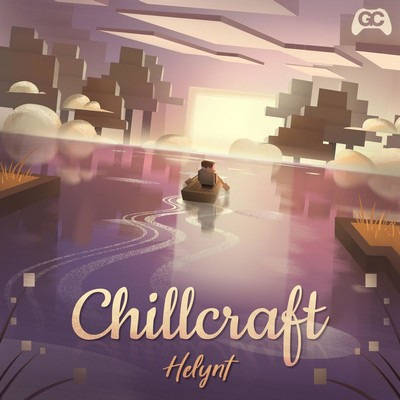 دانلود موسیقی متن بازی Chillcraft – توسط Helynt, GameChops