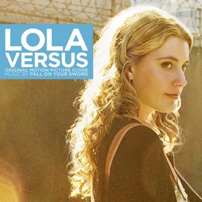 دانلود موسیقی متن فیلم Lola Versus – توسط Fall On Your Sword