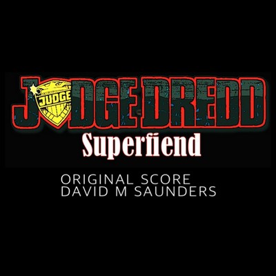 دانلود موسیقی متن سریال Judge Dredd: Superfiend – توسط David M. Saunders