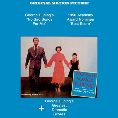 دانلود موسیقی متن فیلم No Sad Songs For Me / George Duning’s Greatest Dramatic Scores