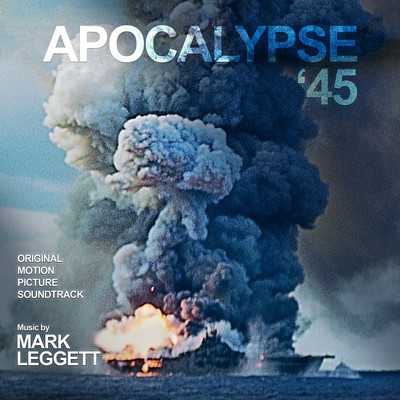 دانلود موسیقی متن فیلم Apocalypse ’45 – توسط Mark Leggett