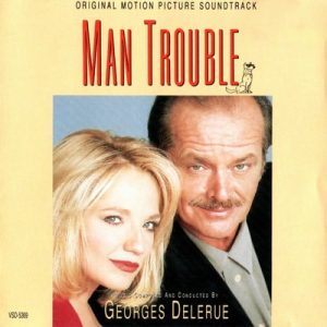 دانلود موسیقی متن فیلم Man Trouble – توسط Georges Delerue