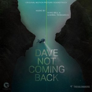 دانلود موسیقی متن فیلم Dave Not Coming Back – توسط Marc Bell, Gabriel Thibaudeau