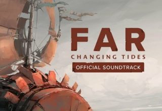 دانلود موسیقی متن سریال Far: Changing Tides