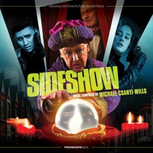 دانلود موسیقی متن فیلم Sideshow – توسط Michael Csányi-Wills