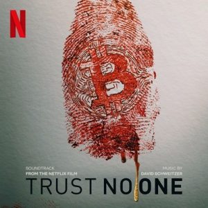 دانلود موسیقی متن فیلم Trust No One: The Hunt for the Crypto King – توسط David Schweitzer