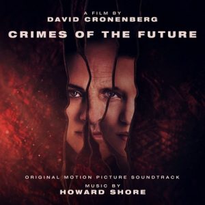 دانلود موسیقی متن فیلم Crimes of the Future – توسط Howard Shore