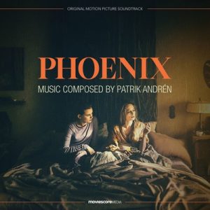 دانلود موسیقی متن فیلم Phoenix – توسط Patrik Andrén