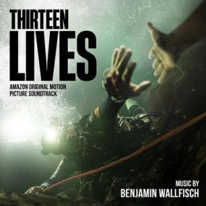 دانلود موسیقی متن فیلم Thirteen Lives – توسط Benjamin Wallfisch