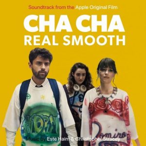 دانلود موسیقی متن فیلم Cha Cha Real Smooth – توسط Este Haim, Chris Stracey