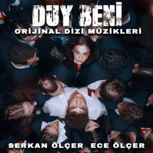 دانلود موسیقی متن سریال Duy Beni – توسط Serkan Ölçer, Ece Ölçer