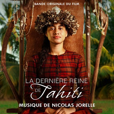 دانلود موسیقی متن فیلم La dernière reine de Tahiti – توسط Nicolas Jorelle