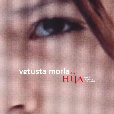 دانلود موسیقی متن فیلم La Hija – توسط Vetusta Morla