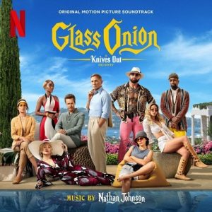 دانلود موسیقی متن فیلم Glass Onion: A Knives Out Mystery – توسط Nathan Johnson