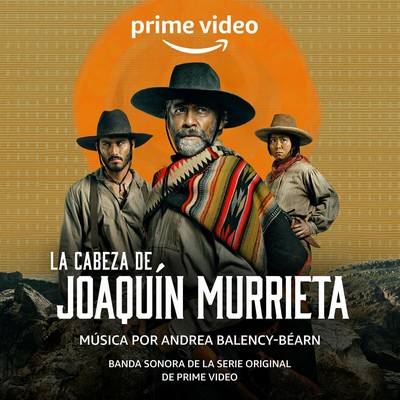 دانلود موسیقی متن سریال La Cabeza De Joaquín Murrieta