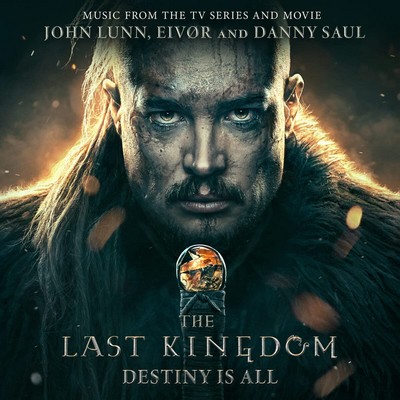 دانلود موسیقی متن فیلم The Last Kingdom: Destiny Is All